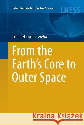 From the Earth's Core to Outer Space Ilmari Haapala 9783642436659 Springer