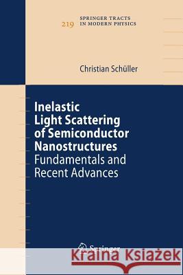 Inelastic Light Scattering of Semiconductor Nanostructures: Fundamentals and Recent Advances Schüller, Christian 9783642436758