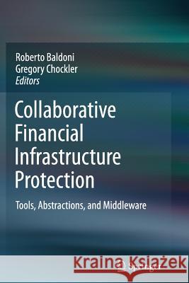 Collaborative Financial Infrastructure Protection: Tools, Abstractions, and Middleware Baldoni, Roberto 9783642436819