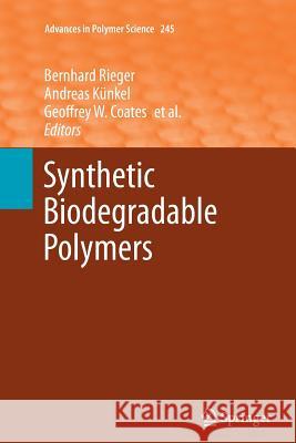Synthetic Biodegradable Polymers Bernhard Rieger Andreas Kunkel Geoffrey W. Coates 9783642436871 Springer