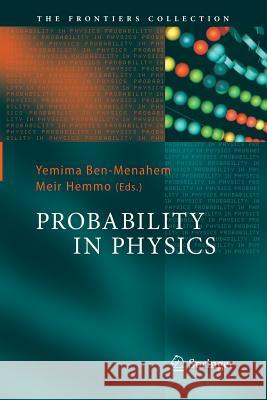 Probability in Physics Yemima Ben-Menahem, Meir Hemmo 9783642436925 Springer-Verlag Berlin and Heidelberg GmbH & 