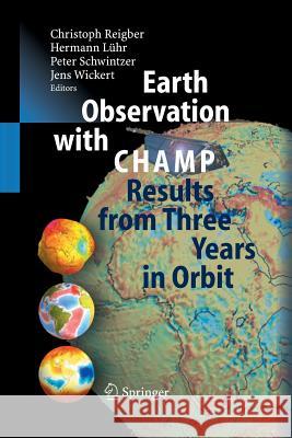 Earth Observation with Champ: Results from Three Years in Orbit Reigber, Christoph 9783642437366