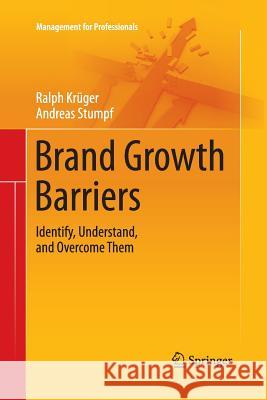 Brand Growth Barriers: Identify, Understand, and Overcome Them Krüger, Ralph 9783642437496 Springer