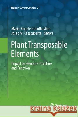 Plant Transposable Elements: Impact on Genome Structure and Function Grandbastien, Marie-Angèle 9783642437595 Springer