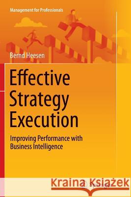 Effective Strategy Execution: Improving Performance with Business Intelligence Bernd Heesen 9783642437687 Springer-Verlag Berlin and Heidelberg GmbH & 