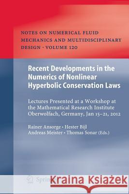 Recent Developments in the Numerics of Nonlinear Hyperbolic Conservation Laws: Lectures Presented at a Workshop at the Mathematical Research Institute Ansorge, Rainer 9783642437748 Springer
