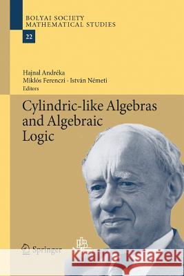 Cylindric-Like Algebras and Algebraic Logic Andréka, Hajnal 9783642437991