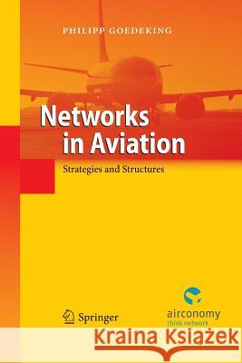 Networks in Aviation: Strategies and Structures Goedeking, Philipp 9783642438004