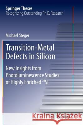 Transition-Metal Defects in Silicon: New Insights from Photoluminescence Studies of Highly Enriched 28si Steger, Michael 9783642438080 Springer