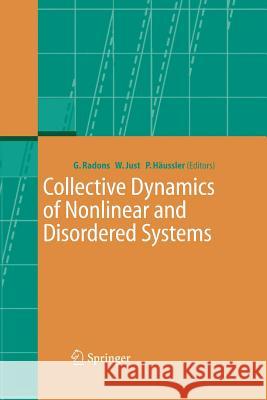 Collective Dynamics of Nonlinear and Disordered Systems Gunter Radons (Chemnitz University of Te Wolfram Just (Queen Mary, Univ. of Londo Peter Haussler 9783642438202