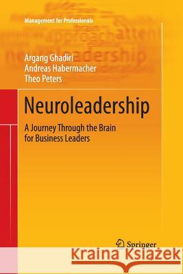 Neuroleadership: A Journey Through the Brain for Business Leaders Ghadiri, Argang 9783642438264