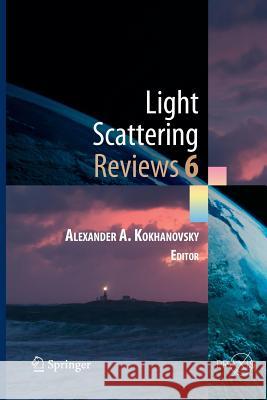 Light Scattering Reviews, Vol. 6: Light Scattering and Remote Sensing of Atmosphere and Surface Kokhanovsky, Alexander A. 9783642438295 Springer