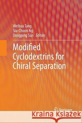 Modified Cyclodextrins for Chiral Separation Weihua Tang Siu-Choon Ng Dongping Sun 9783642438332