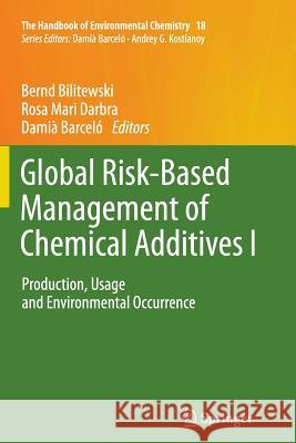 Global Risk-Based Management of Chemical Additives I: Production, Usage and Environmental Occurrence Bilitewski, Bernd 9783642438356 Springer