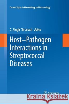 Host-Pathogen Interactions in Streptococcal Diseases G. Singh Chhatwal 9783642438363 Springer