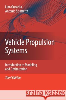 Vehicle Propulsion Systems: Introduction to Modeling and Optimization Guzzella, Lino 9783642438479 Springer