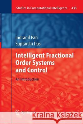 Intelligent Fractional Order Systems and Control: An Introduction Pan, Indranil 9783642438523 Springer
