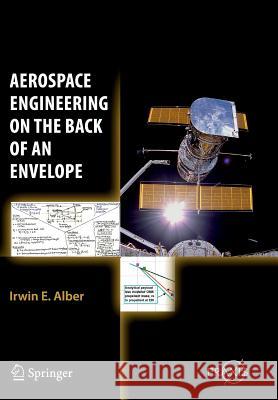 Aerospace Engineering on the Back of an Envelope Irwin E. Alber 9783642438714 Springer
