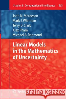 Linear Models in the Mathematics of Uncertainty John Mordeson Mark Wierman Terry D Clark 9783642438806