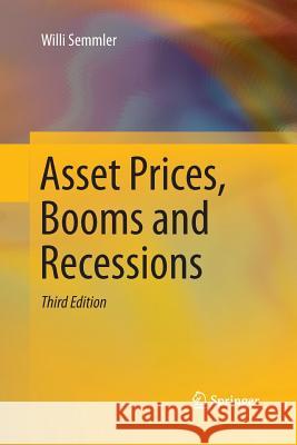 Asset Prices, Booms and Recessions: Financial Economics from a Dynamic Perspective Semmler, Willi 9783642438868