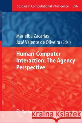 Human-Computer Interaction: The Agency Perspective Marielba Zacarias Jose Valente Oliveira 9783642439100 Springer