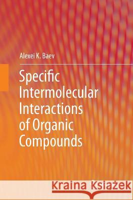 Specific Intermolecular Interactions of Organic Compounds Alexei K. Baev 9783642439148 Springer
