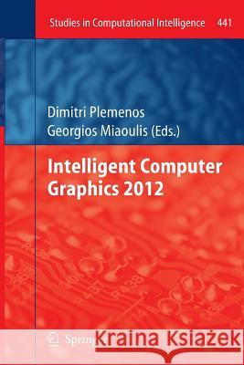 Intelligent Computer Graphics 2012 Dimitri Plemenos Georgios Miaoulis 9783642439193 Springer