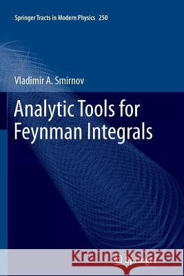 Analytic Tools for Feynman Integrals Vladimir A. Smirnov 9783642439254 Springer