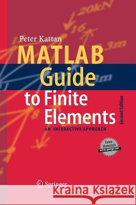 MATLAB Guide to Finite Elements: An Interactive Approach Kattan, Peter I. 9783642439575 Springer