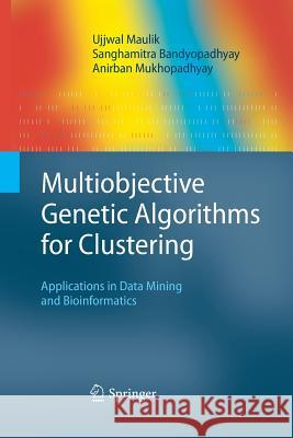 Multiobjective Genetic Algorithms for Clustering: Applications in Data Mining and Bioinformatics Maulik, Ujjwal 9783642439636 Springer