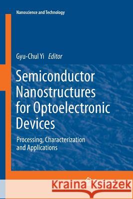 Semiconductor Nanostructures for Optoelectronic Devices: Processing, Characterization and Applications Yi, Gyu-Chul 9783642439667 Springer