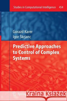 Predictive Approaches to Control of Complex Systems Gorazd Karer Igor Krjanc 9783642439773 Springer