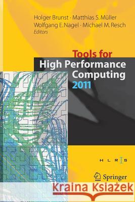 Tools for High Performance Computing 2011: Proceedings of the 5th International Workshop on Parallel Tools for High Performance Computing, September 2011, ZIH, Dresden Holger Brunst, Matthias S. Müller, Wolfgang E. Nagel, Michael M. Resch 9783642439858