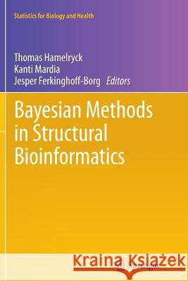 Bayesian Methods in Structural Bioinformatics Thomas Hamelryck Kanti Mardia Jesper Ferkinghoff-Borg 9783642439889 Springer