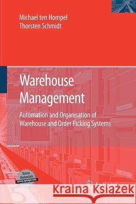 Warehouse Management: Automation and Organisation of Warehouse and Order Picking Systems Hompel, Michael 9783642439896 Springer