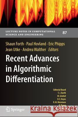 Recent Advances in Algorithmic Differentiation Shaun Forth Paul Hovland Eric Phipps 9783642439919 Springer