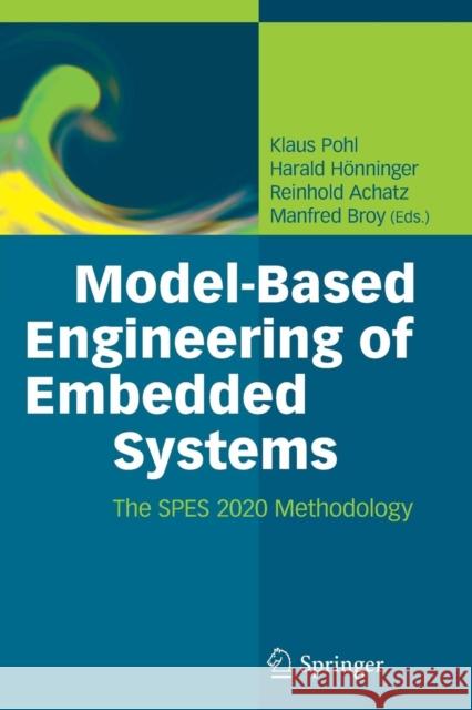 Model-Based Engineering of Embedded Systems: The Spes 2020 Methodology Pohl, Klaus 9783642439926 Springer