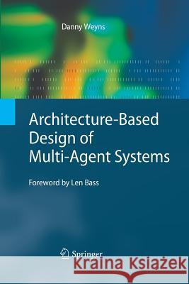 Architecture-Based Design of Multi-Agent Systems Danny Weyns 9783642439988 Springer