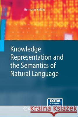 Knowledge Representation and the Semantics of Natural Language Hermann Helbig 9783642439995 Springer