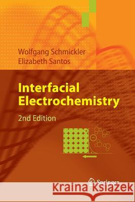 Interfacial Electrochemistry Wolfgang Schmickler (Univ. of Ulm, FRG U Elizabeth Santos  9783642440021 Springer