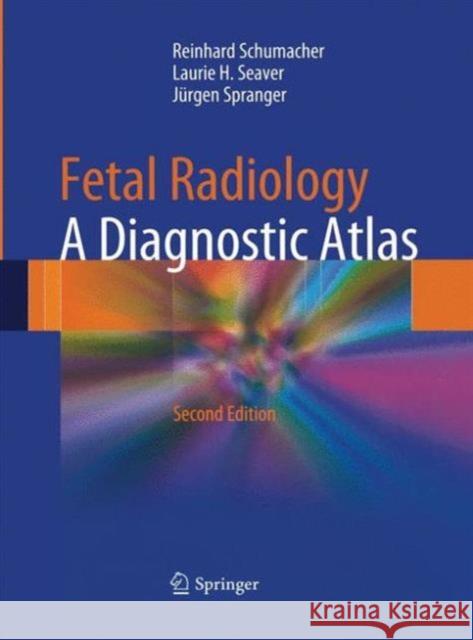 Fetal Radiology: A Diagnostic Atlas Schumacher, Reinhard 9783642440137 Springer