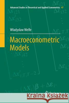 Macroeconometric Models W. Adys Aw Welfe 9783642440144 Springer