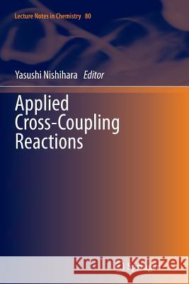 Applied Cross-Coupling Reactions Yasushi Nishihara 9783642440168 Springer