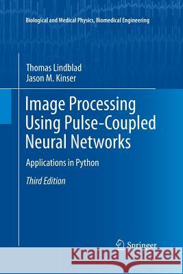 Image Processing Using Pulse-Coupled Neural Networks: Applications in Python Lindblad, Thomas 9783642440335