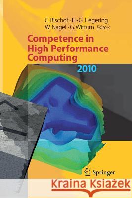 Competence in High Performance Computing 2010: Proceedings of an International Conference on Competence in High Performance Computing, June 2010, Schl Bischof, Christian 9783642440359 Springer