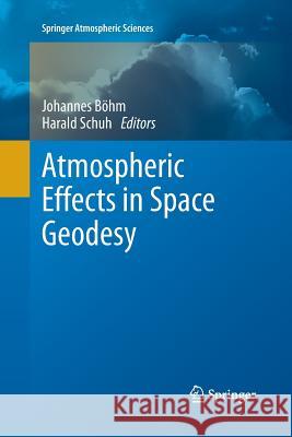 Atmospheric Effects in Space Geodesy Johannes Bohm Harald Schuh 9783642440373 Springer