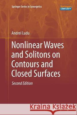 Nonlinear Waves and Solitons on Contours and Closed Surfaces Andrei Ludu 9783642440519 Springer-Verlag Berlin and Heidelberg GmbH & 