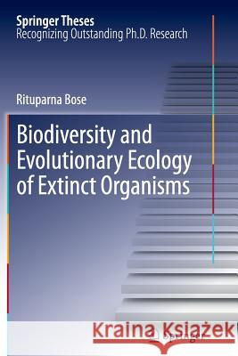 Biodiversity and Evolutionary Ecology of Extinct Organisms Rituparna Bose 9783642440595
