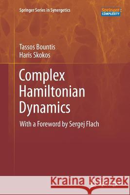 Complex Hamiltonian Dynamics Tassos Bountis, Haris Skokos 9783642440748 Springer-Verlag Berlin and Heidelberg GmbH & 