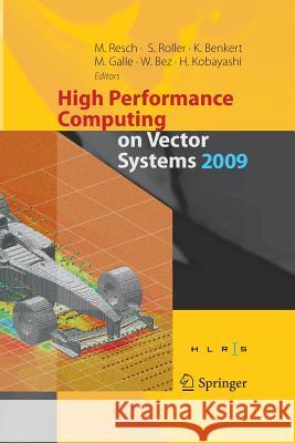 High Performance Computing on Vector Systems 2009 Sabine Roller, Katharina Benkert, Martin Galle, Wolfgang Bez, Hiroaki Kobayashi 9783642440946